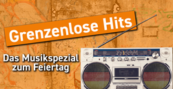 Grenzenlose Hits - Das Musikspezial zum Feiertag