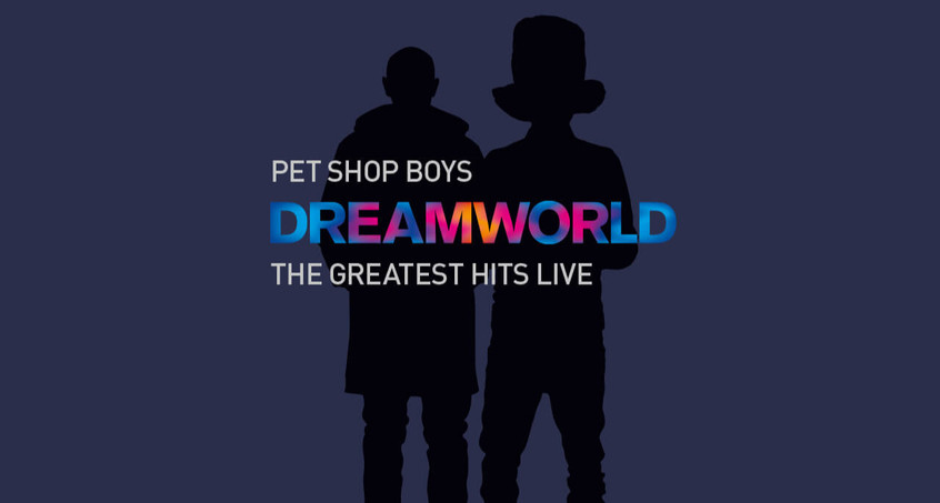 Pet Shop Boys - Dreamworld - The Greatest Hits Live